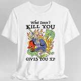 What Doesn't Kill You Gives You XP T-Shirt - Aaria Tees Aaria Tees