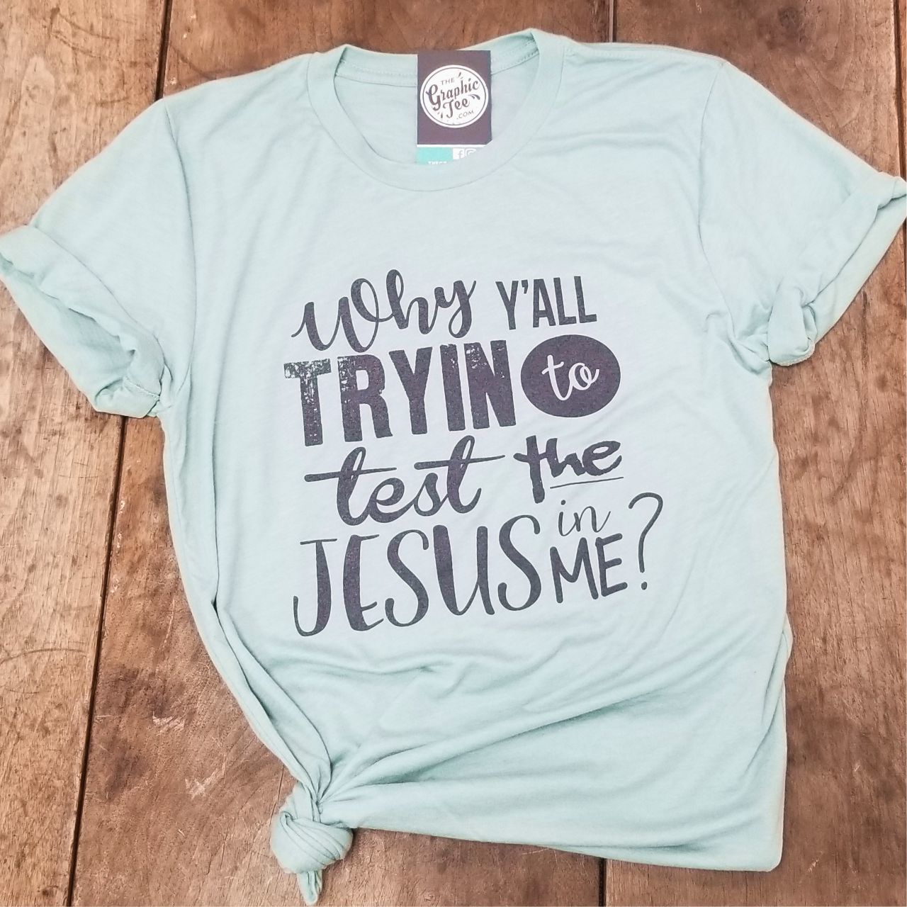 Why Y'All Tryin to Test the Jesus in Me? - Dusty Blue Tee - Aaria Tees Aaria Tees