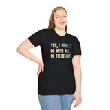 Yes I Really Do Need All of These Dice T-Shirt - Aaria Tees Aaria Tees