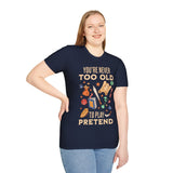 You’re Never Too Old to Play Pretend – D&D T-Shirt - Aaria Tees Aaria Tees