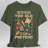 You’re Never Too Old to Play Pretend – D&D T-Shirt - Aaria Tees Aaria Tees